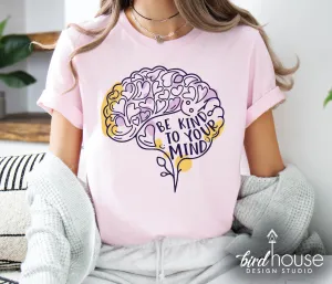 Be Kind to your Mind Shirt