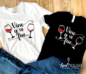 Vino y se fue Shirt, Funny Wine Graphic tee